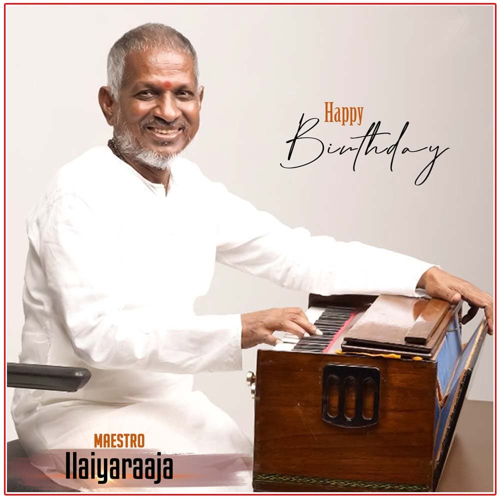 Happy Birthday To Maestro Ilaiyaraaja