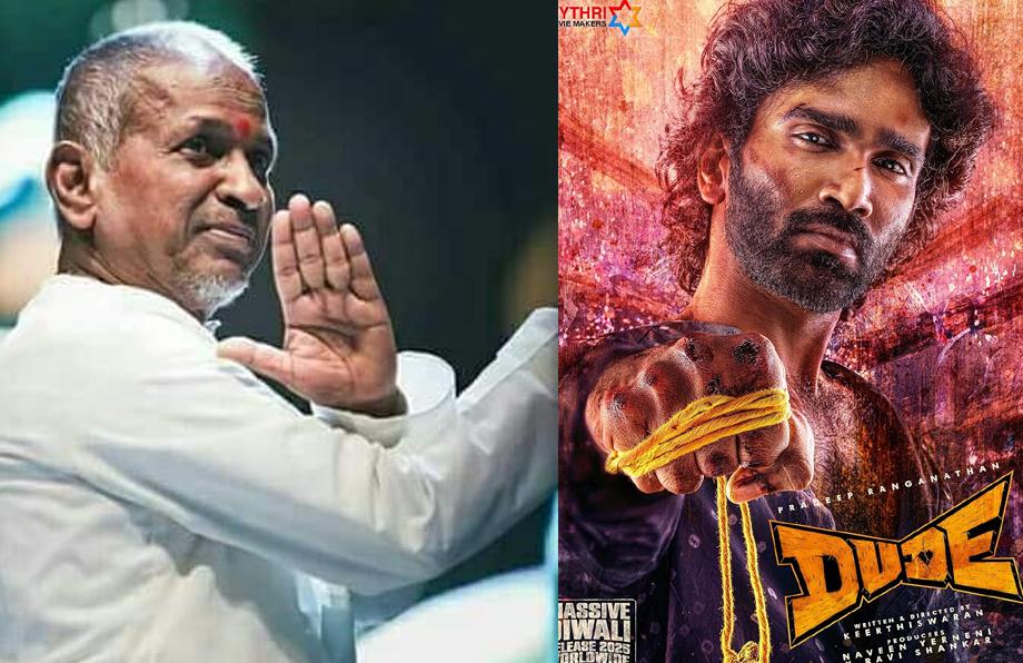 Dude Faces Heat from Ilaiyaraaja