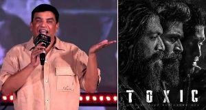Its A Win Win For Dil Raju With Toxic