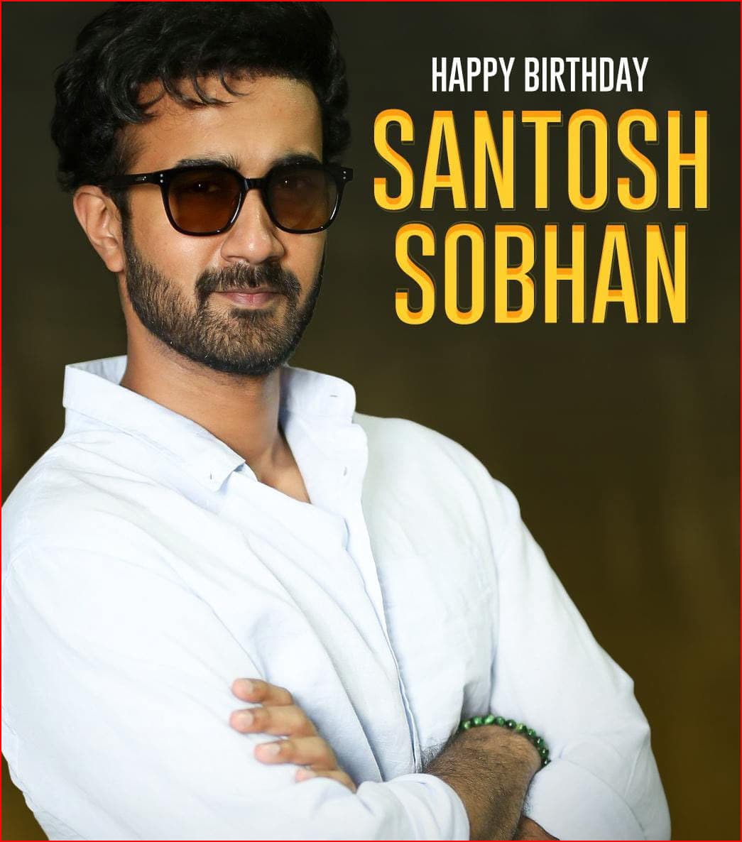 Santosh Sobhan: Young & Relatable Actor