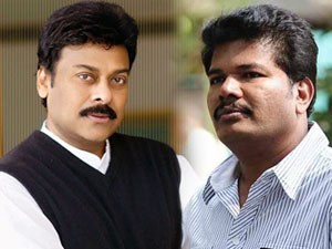 Shankar; The Best Choice for Chiranjeevi!