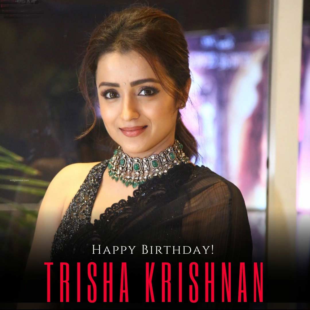 Happy Birthday To Gorgeous Talent Trisha