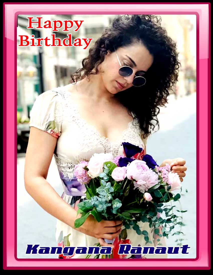 Happy Birthday To Kangana Ranaut