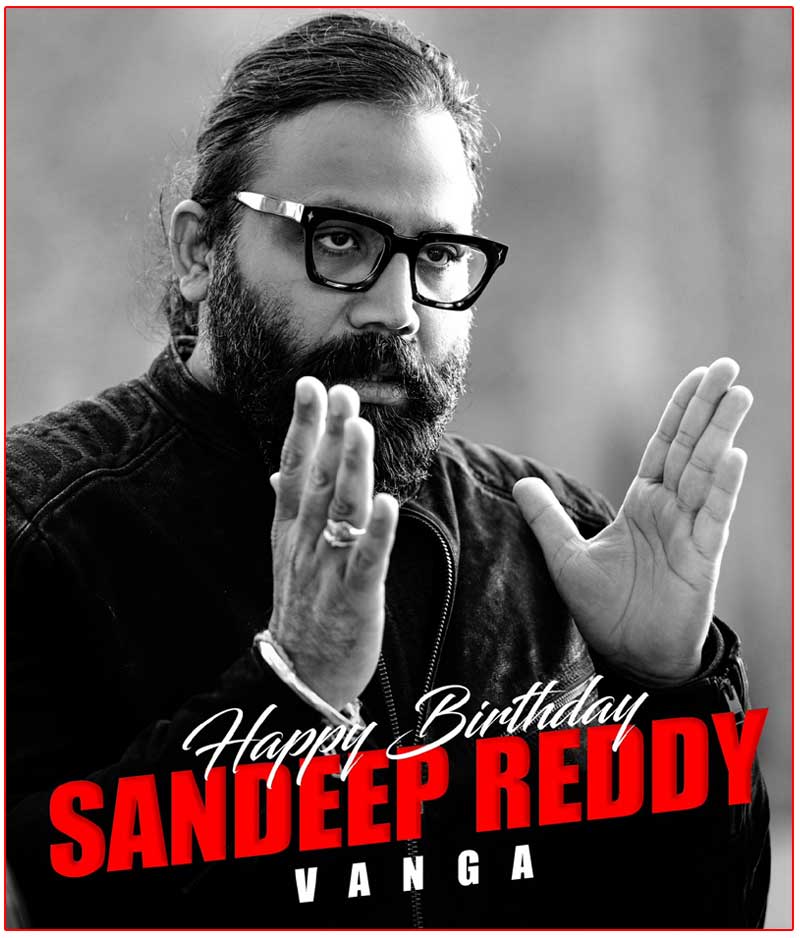 Happy Birthday to Sandeep Reddy Vanga