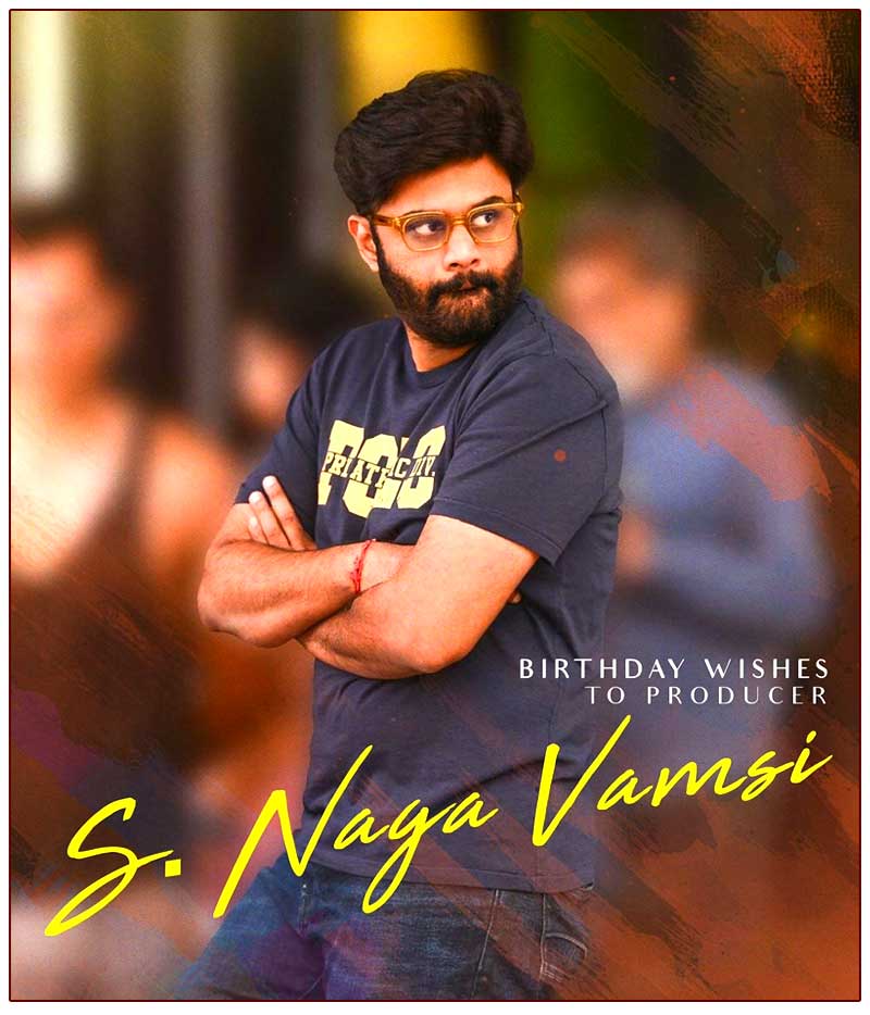 Happy Birthday To Young And Dynamic Producer Naga Vamsi
