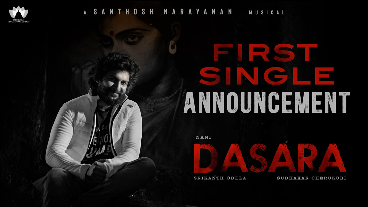 Nani Movie Dasara First Single comes out on the occasion of Dasara Festival 