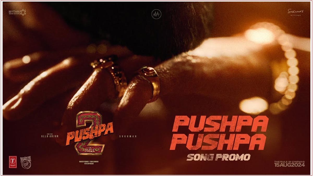 Pushpa 2: The Rule First Single PUSHPA PUSHPA Promo Is Out