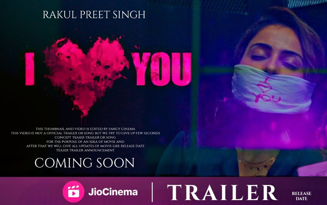 Rakul Preet I Love You trailer excites