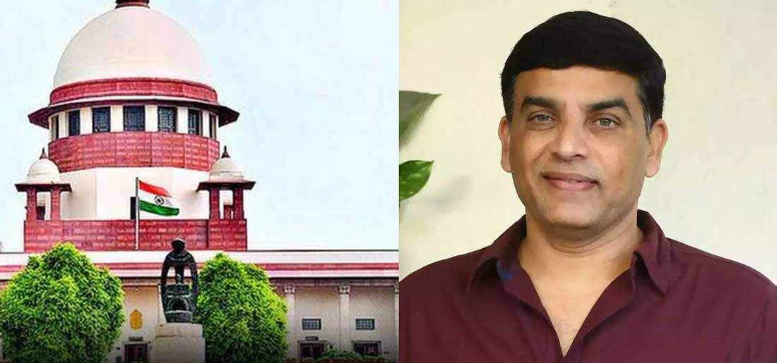 Supreme Court on Dil Raju interim protection