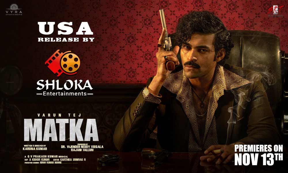 Varun Tej s Matka Set for Grand USA Release on November 14th via Shloka Entertainments