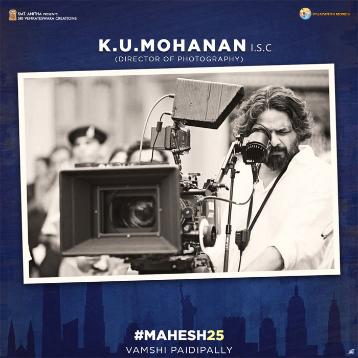 ku mohanan,mahesh 25th,cinematographer  మహేష్‌ 25 కి భారీగా సెట్ చేస్తున్నారు!