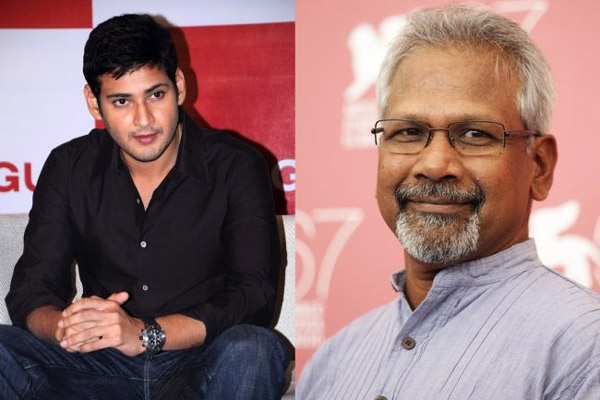 maniratnam,mahesh babu,multi starer movie,reason for maniratnam and mahesh movie stop  మణిరత్నం, మహేష్ మూవీ అందుకే ఆగిందా!