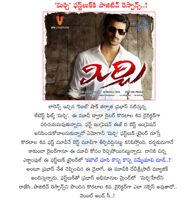 mirchi,prabhas,prabhas movie mirchi,mirchi movie 1st look,mirchi movie teaser,mirchi movie trailer,good response on mirchi teaser,young rebel star,koratala siva movie,writer koratala siva mirchi movie,anushka,richa gangopadhyay  mirchi, prabhas, prabhas movie mirchi, mirchi movie 1st look, mirchi movie teaser, mirchi movie trailer, good response on mirchi teaser, young rebel star, koratala siva movie, writer koratala siva mirchi movie, anushka, richa gangopadhyay